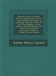 Nineveh and Its Remains With an Account of a Visit to the Chaldaean Christians of Kurdistan, and the Yezidis, or Devil-Worshippers, and an Enq,1293814571,9781293814574