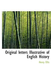 Original letters Illustrative of English History,1117916618,9781117916613
