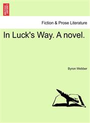 In Luck's Way. a Novel.,1240898576,9781240898572