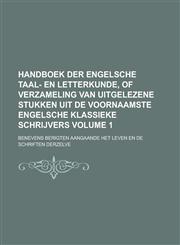 Handboek Der Engelsche Taal- En Letterkunde, of Verzameling Van Uitgelezene Stukken Uit de Voornaamste Engelsche Klassieke Schrijvers; Benevens Berigt,1155003144,9781155003146
