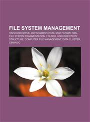 File system management Hard disk drive, Defragmentation, Disk formatting, File system fragmentation, Folder, Unix directory structure,1156470226,9781156470220