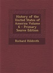 History of the United States of America Volume 6 - Primary Source Edition,1287824358,9781287824350
