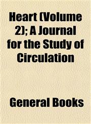 Heart (Volume 2); A Journal for the Study of Circulation,1152938738,9781152938731