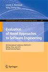 Evaluation of Novel Approaches to Software Engineering 6th International Conference, ENASE 2011, Beijing, China, June 8-11, 2011. Revised Selected Papers,3642323405,9783642323409