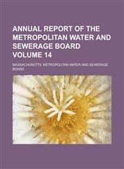 Annual report of the Metropolitan Water and Sewerage Board Volume 14,1234292866,9781234292867