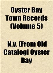 Oyster Bay Town Records (Volume 5),1153074761,9781153074766