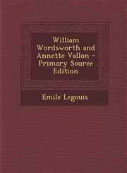 William Wordsworth and Annette Vallon - Primary Source Edition,1295648814,9781295648818