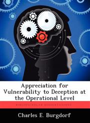 Appreciation for Vulnerability to Deception at the Operational Level,1249458226,9781249458227