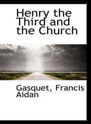 Henry the Third and the Church,1110322356,9781110322350