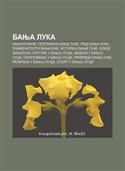 Banja Luka Banjolučani, GeografiJa Banje Luke, Grad Banja Luka, Znamenitosti Banjaluke, IstoriJa Banje Luke, Klice Banjaluka,1233993860,9781233993864
