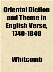 Oriental Diction and Theme in English Verse, 1740-1840,1152681117,9781152681118