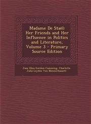 Madame De Staël Her Friends and Her Influence in Politics and Literature, Volume 3 - Primary Source Edition,1295851547,9781295851546
