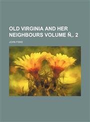 Old Virginia and her neighbours Volume Ñ‚. 2,1159654492,9781159654498