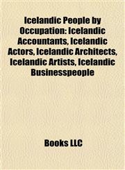 Icelandic People by Occupation Icelandic Accountants, Icelandic Actors, Icelandic Architects, Icelandic Artists, Icelandic Businesspeople,1157854168,9781157854166
