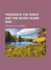 Frederick the Great and the Seven Years' War,1150216921,9781150216923