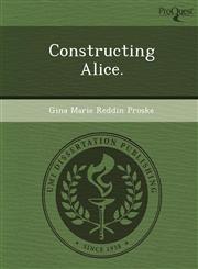 Constructing Alice.,1249074452,9781249074458