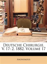 Deutsche Chirurgie. V. 17 2, 1882, Volume 17,1148730052,9781148730059