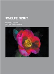 Twelfe night; or, What you will,1234390906,9781234390907