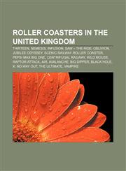 Roller coasters in the United Kingdom Thirteen, Nemesis, Infusion, SAW - The Ride, Oblivion, Jubilee Odyssey, Scenic Railway Roller Coaster,1155584724,9781155584720