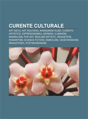 Curente culturale Art Deco, Art Nouveau, Avangarda rusă, Curente artistice, Expresionismul german, Iluminism, Minimalism, Pop art,123338449X,9781233384495