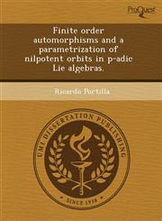 Finite order automorphisms and a parametrization of nilpotent orbits in p-adic Lie algebras.,1244674176,9781244674172