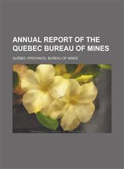 Annual Report of the Quebec Bureau of Mines,1154535878,9781154535877