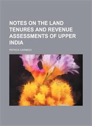 Notes on the land tenures and revenue assessments of upper India,1151399957,9781151399953