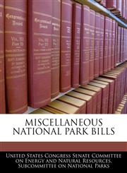 MISCELLANEOUS NATIONAL PARK BILLS,1240478135,9781240478132
