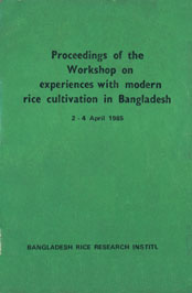 Proceedings of the Workshop on the Experiences with Modern Rice Cultivation in Bangladesh