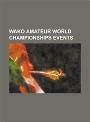 Wako Amateur World Championships Events List of Wako Amateur World Championships, W.A.K.O. World Championships 1978, W.A.K.O. World Championships 197,1230800816,9781230800813