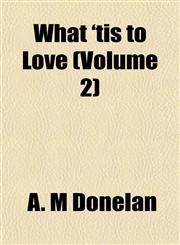 What 'tis to Love (Volume 2),115320763X,9781153207638