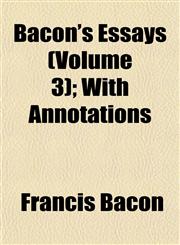 Bacon's Essays (Volume 3); With Annotations,1151908029,9781151908025