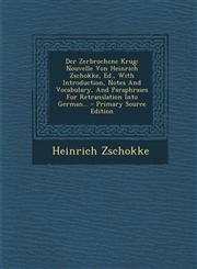 Der Zerbrochene Krug Nouvelle Von Heinrich Zschokke, Ed., with Introduction, Notes and Vocabulary, and Paraphrases for Retranslation Into G,1295379899,9781295379897