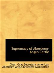 Supremacy of Aberdeen-Angus Cattle,1140519735,9781140519737