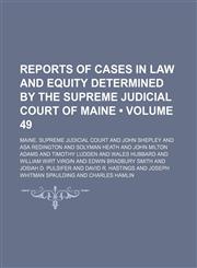 Reports of Cases in Law and Equity Determined by the Supreme Judicial Court of Maine (Volume 49),1153958058,9781153958059