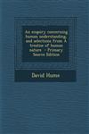 An Enquiry Concerning Human Understanding, and Selections from a Treatise of Human Nature - Primary Source Edition,1287811078,9781287811077