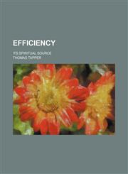 Efficiency; Its Spiritual Source,1153956497,9781153956499