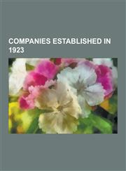 Companies Established in 1923 The Walt Disney Company, Yellow Coach Manufacturing Company, Bear Stearns, Kenworth, Textron, Nielsen Company, Giant-C,1230552774,9781230552774