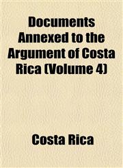 Documents Annexed to the Argument of Costa Rica (Volume 4),1152238213,9781152238213
