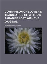Comparison of Bodmer's translation of Milton's Paradise lost with the original,1231079851,9781231079850