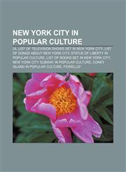 New York City in popular culture 24, List of television shows set in New York City, List of songs about New York City,1157524680,9781157524687