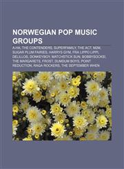 Norwegian pop music groups A-ha, The Contenders, Superfamily, The Act, M2M, Sugar Plum Fairies, Harrys Gym, Fra Lippo Lippi, DeLillos,1155751604,9781155751603