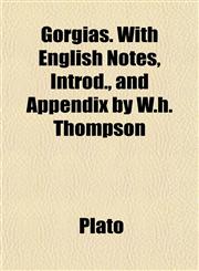 Gorgias. With English Notes, Introd., and Appendix by W.h. Thompson,1152269151,9781152269156