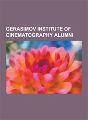 Gerasimov Institute of Cinematography Alumni Andrei Tarkovsky, Sergei Parajanov, Nikita Mikhalkov, Andrei Konchalovsky, Mikhail Vartanov, Aleksandr P,1230481028,9781230481029
