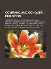 Command and Conquer - Buildings AT-20 Scorpion tank, Advanced guard tower, Advanced power plant, Air Field, Air tower, Airbase, Airfield, Airfield, Airforce Command Headquarter, Alamo, Allied barracks, Allied construction yard, Allied construction yard,,1234674556,9781234674557