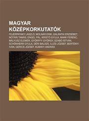 Magyar Kozepkorkutatok Fejerpataky Laszlo, Molnar Erik, Galantai Erzsebet, Notari Tamas, Engel Pal, Kristo Gyula, Makk Ferenc, Malyusz Elemer,1232907766,9781232907763