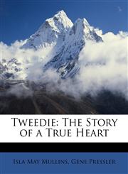 Tweedie The Story of a True Heart,1146603517,9781146603515