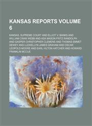 Kansas reports Volume 6,115388951X,9781153889513