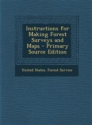 Instructions for Making Forest Surveys and Maps - Primary Source Edition,1287966578,9781287966579