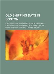 Old shipping days in Boston,1154516660,9781154516661
